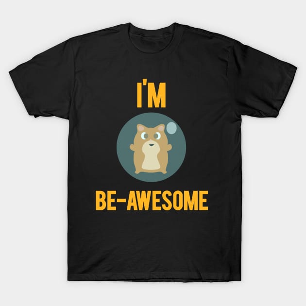 I'M BE-AWESOME T-Shirt by zay940